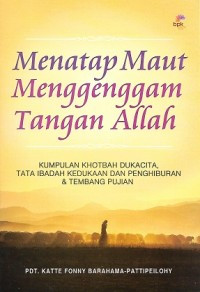 Menatap Maut Menggenggam Tangan Allah by K.F. Barahama