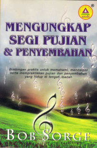 Mengungkap Segi Pujian & Penyembahan-Bob Sorge