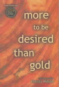 More to be Desired than Gold  by J. Christy Wilson, Jr.