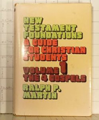 New Testament Foundations  Volume 1: Four Gospels