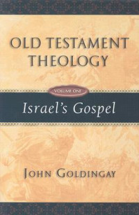 Old Testament Theology Volume One - Israel's Gospel