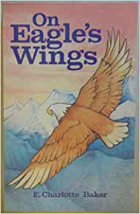 On Eagle's Wings-E. Charlotte Baker