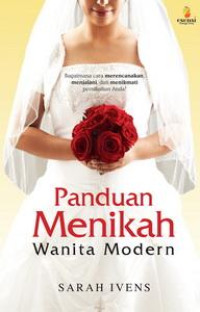 Panduan Menikah Wanita Modern by Sarah Ivens:  Bagaimana Cara Merencanakan, Menjalani, dan menikmati Pernikahan Anda!