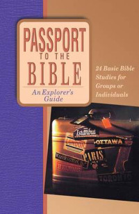 Passport to (K. Rawson) the Bible: An Explorer's Guide - 24 Basic Bible Studies for Groups or Individuals