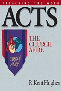 Acts: The Church AFire-Preaching the Word Series