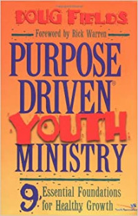 Purpose Driven Youth Ministry-D. Fields: 9 Essential Foundations for Healthy Growth