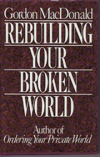 Rebuilding Your Broken World  by Gordon MacDonald