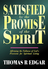 Satisfied by the Promise of the Spirit: Affirming the fullness of God's provision for spiritual living
