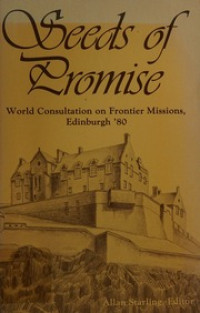 Seeds of Promise-Allan Starling, ed.: World Consultation on Frontier Missions, Edinburgh' 80