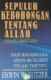 Sepuluh Kebohongan Tentang Allah (Ten Lies About God) - Dan Bagaimana Anda Mungkin Telah Tertipu