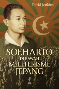 Soeharto Di Bawah Militerisme Jepang-D. Jenkins
