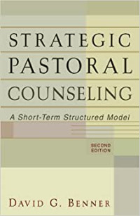 Strategic Pastoral Counseling-D.G. Benner 2nd:  A Short-Term Structured Model