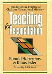 Teaching for Reconciliation-R. Habermas: Foundations & Practice of Christian Educational Ministry
