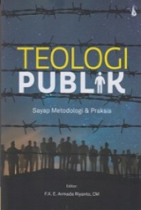 Teologi Publik-E. A. Riyanto: Saya Metodologi & Praksis