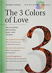 The 3 Colors of Love by C.A. Schwarz: The art of giving and receiving justice, truth, and grace