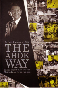The Ahok Way-Piter R. Bua: Hidup adalah Kebenaran, Mati adalah Keuntungan