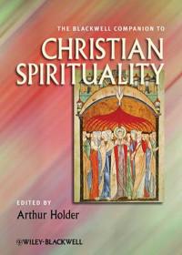 The Blackwell Companion (A. Holder) to Christian Spirituality