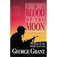 The Blood of the Moon: The Roots of the Middle East Crisis