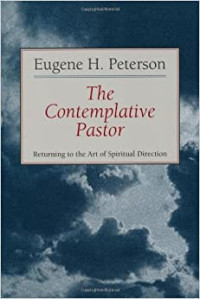 The Contemplative Pastor-E.H. Peterson: Returning to the Art of Spiritual Direction