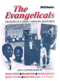 The Evangelicals-John Stott, et. al.: An Illustrated History-The Story of A Great Christian Movement