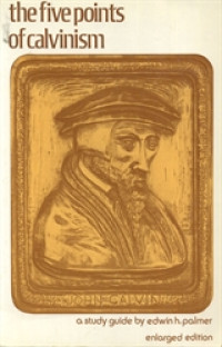 The Five Points Of Calvinism (enlarged edition)
