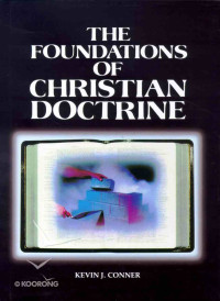 The Foundations of Christian Doctrine (Ref)-KJ Conner