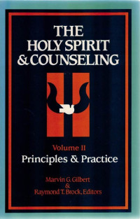 The Holy Spirit & Counseling II by M.G. Gilbert: Principles & Practice