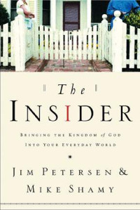 The Insider  by Jim Petersen: Bringing the Kingdom of God into your everyday world