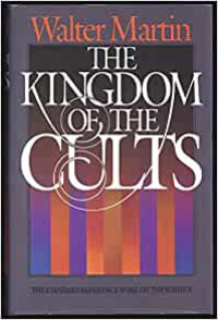 The Kingdom of the Cults-W. Martin: The Standard Reference Work on the Subject Completely Revised and Updated
