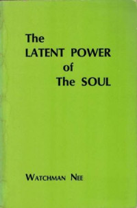 The Latent Power of the Soul  by Watchman Nee