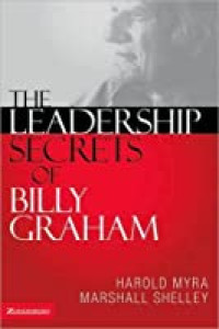 The Leadership Secrets of Billy Graham: H. Myra