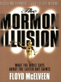 The Mormon Illusion-F. McElveen: What Bible Says About the Latter-Day Saints