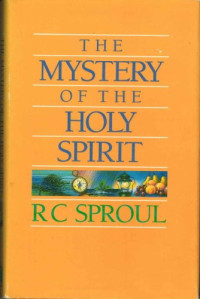 The Mystery of the Holy Spirit  (Sproul)