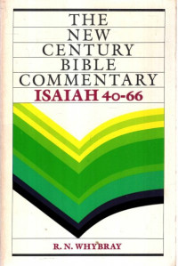 The NCBC:  Isaiah 40-66 (Ref-R.N. Whybray)