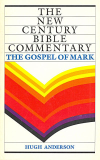 The NCBC:  The Gospel of Mark (Ref-H. Anderson)