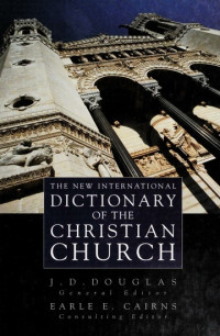 The New International (J.E. Ruark)-Ref Dictionary of the Christian Church Rev. ed.