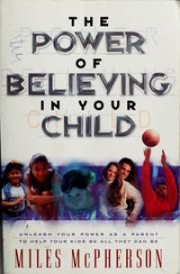 The Power of Believing in Your Child by Miles McPherson