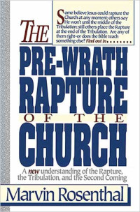 The Pre-Wrath Rapture of the Church  by Marvin Rosenthal