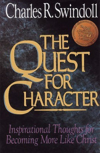 The Quest for Character by Charles R. Swindoll:  Inspirational thoughts for becoming more like Christ