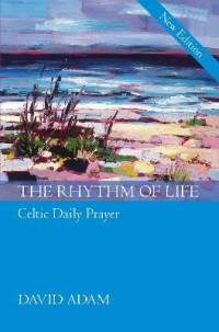 The Rhythm of Life by  David Adam: Celtic daily prayer