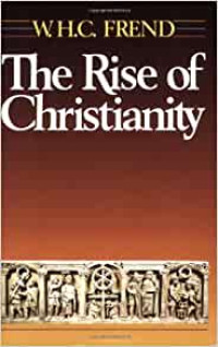 The Rise of Christianity (Ref by W.H.C. Frend))