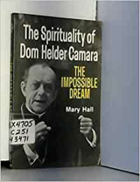 The Impossible Dream-M. Hall: The Spirituality of Dom Helder Camara: