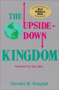 The Upside Down Kingdom  by Donald B Kraybill