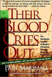 Their Blood Cries Out-P. Marshall: The Worldwide Tragedy of Modern Christians Who Are Dying for Their Faith