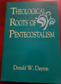 Theological Roots of Pentecostalism