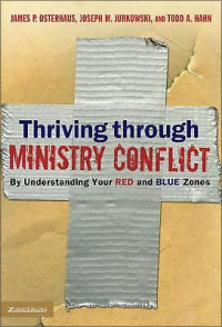 Thriving through Ministry Conflict by Osterhaus:  By Understanding Your Red and Blue Zones