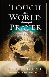 Touch the World through Prayer  by Wesley L. Duewel