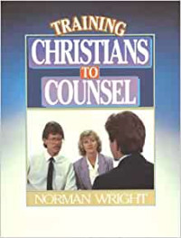 Training Christians to Counsel by N. Wright