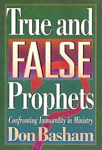 True and False Prophets-D. Basham: Confronting Immorality in Ministry