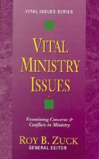 Vital Ministry Issues by Roy B. Zuck: Examining Concerns & Conflicts in Ministry